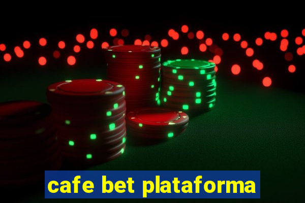 cafe bet plataforma